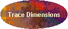 Trace Dimensions