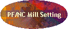 PF/NC Mill Setting